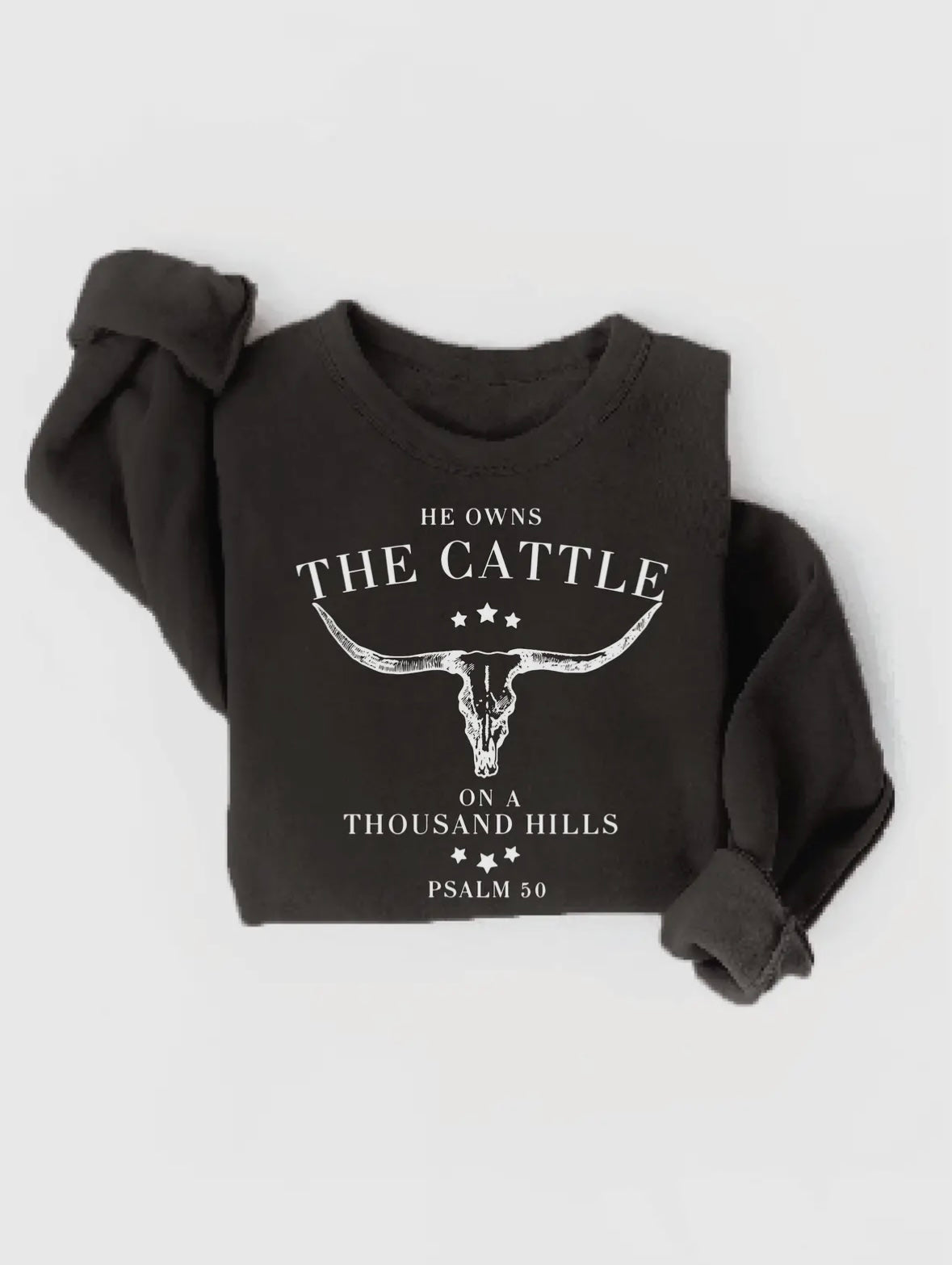 He Owns the Cattle Graphic Sweatshirt